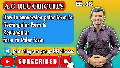 Conversion Polar Form to Rectangular Form | & Rectangular Form to Polar Form | RLC AC circuit ||