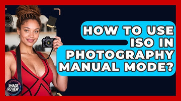 How To Use ISO In Photography Manual Mode? - Image Review Studio