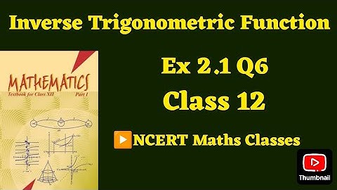 Class 12 Ex 2.1 Q6 Math | Inverse Trigonometry | Q6 Ex 2.1 Class 12 math | Ex 2.1 Q6 Class12 Math |