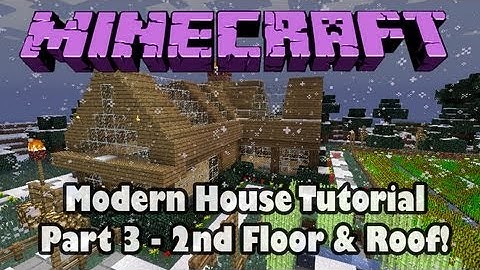 Minecraft: Building a Modern House Part 3 - 2nd Floor & Roof!