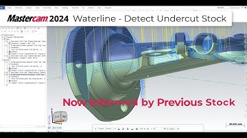 Mastercam 2024 - Waterline Toolpath - Detect Undercut Stock