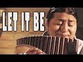 "LET IT BE" PAN FLUTE  versión THE ANDES