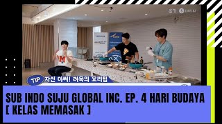 SUPER JUNIOR SJ GLOBAL INC EP 4 SUB INDO | HARI BUDAYA | KELAS MEMASAK