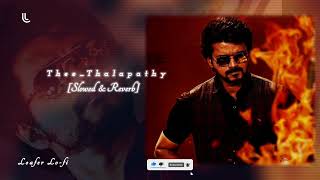 Thee Thalapathy [Slowed & Reverb] Song @loaferlo-fi02