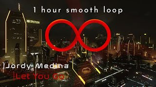 Jordy Medina - Let You Go |1h w/ Smooth Loop|