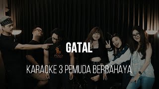 GATAL - JANNA NICK - KARAOKE 3 PEMUDA BERBAHAYA