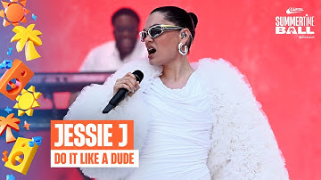Jessie J - Do It Like A Dude (Live at Capital’s Summertime Ball 2025) | Capital