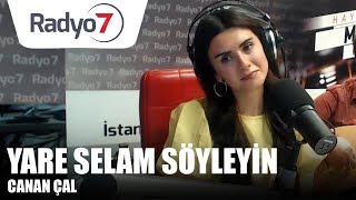 Yare Selam Söyleyin - CANAN ÇAL