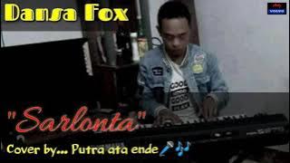 Dansa fox... 'Sarlonta' Cover by... Putra ata ende & Andy sarum volvo🎹🎹