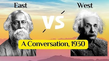 Einstein vs Tagore - Eastern vs Western View on Reality