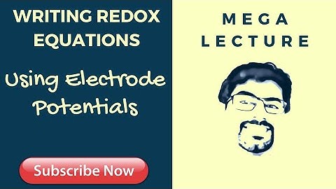 2 - Constructing Redox Equations Using Electrode Potentials