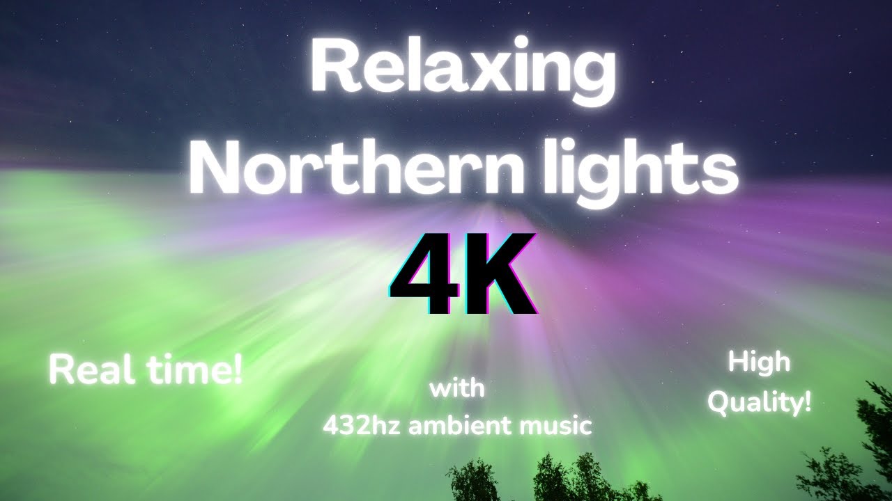 Real time northern lights 4K with relaxing 432Hz ambient music - YouTube