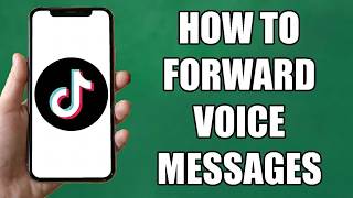 How To Forward Voice Messages On TikTok