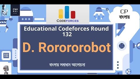 D. Rorororobot || Educational Codeforces Round 132 || বাংলায় সমাধান আলোচনা ||