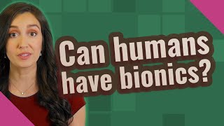 Can humans have bionics
