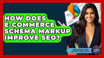 How Does E-commerce Schema Markup Improve SEO? - Marketing and Advertising Guru