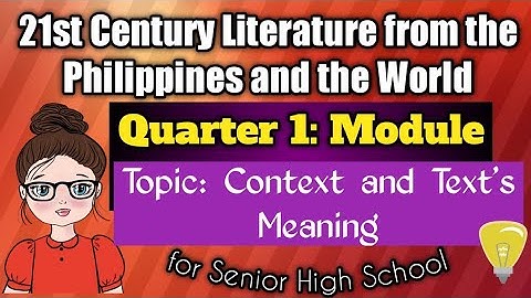 21st Century Literature from Philippines and the World/ Q1- Module 3: Context and Text