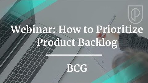Webinar: How to Prioritize Product Backlog from BCG PMs, Iuliia Artemenko Palma and Chris Roberts