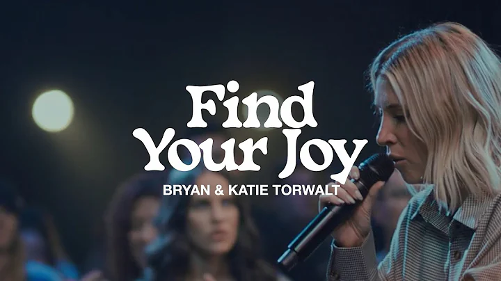 Bryan & Katie Torwalt  Find Your Joy (Official Liv...