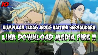 KUMPULAN JEDAG JEDUG HAITANI BERSAUDARA || TOKYO REVENGERS || LINK DOWNLOAD MEDIA FIRE