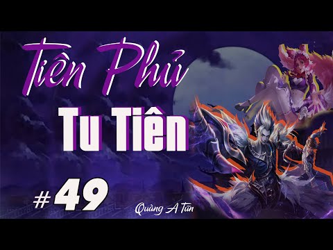 Video Tiên Phủ Tu Tiên Tập 49 : Đại hoang nóng bỏng | Truyện... - youtube