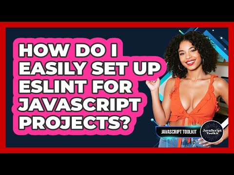 How Do I Easily Set Up ESLint For JavaScript Projects? - JavaScript Toolkit