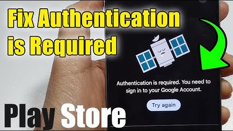 How to Fix Google Play Store Authentication is Required. You need to sign in to your Google Account