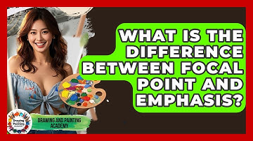 What Is The Difference Between Focal Point And Emphasis? - Drawing and Painting Academy