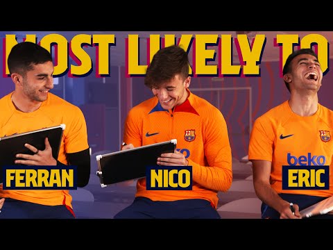 MOST LIKELY TO | Ferran Torres, Nico González & Eric García