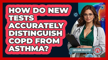 How Do New Tests Accurately Distinguish COPD From Asthma? - COPD Care Collective