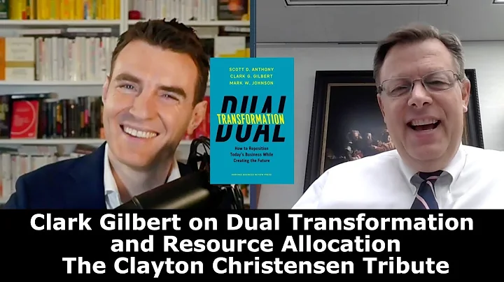 Clark Gilbert on Dual Transformation and Clayton C...