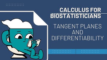 Calculus for Biostatisticians: Tangent Planes and Differentiability