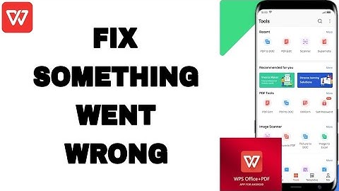 How To Fix And Solve Something Went Wrong On Wps Office-PDF App | Final Solution