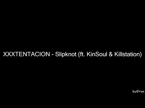 [Lyrics] XXXTENTACION - Slipknot (ft. Kin$oul & Killstation)