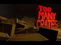 So I installed a mod for Half-Life 2... - "Too Many Crates"