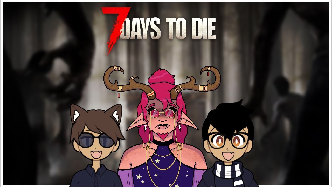 7 Days To Die (w/ KahPah & Rekutsko) VOD