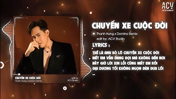 Thế Là Anh Bỏ Lỡ Chuyến Xe Cuộc Đời Remix  | Chuyến Xe Cuộc Đời - Thanh Hưng x Domino Remix