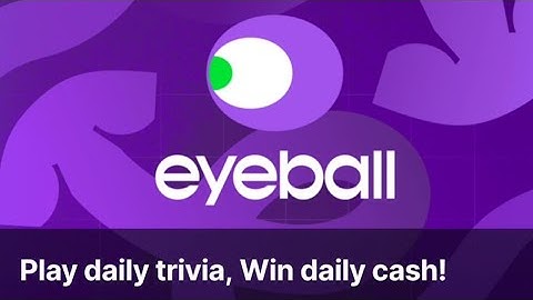 Eyeball. Play daily trivia, Win daily cash! Sweat Wallet Learn & Earn