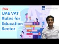 FAQ - VAT Rules for Education Sector - UAE | Explained | Industry Insights | ALL YOU NEED TO KNOW