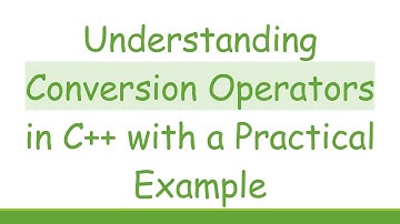 Understanding Conversion Operators in C++ with a Practical Example