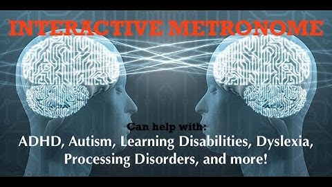 Interactive Metronome for Children: How it can help with ADHD, Autism, Learning Disorders, Dyslexia
