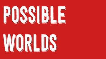 Are Possible Worlds Real? Modal Realism Part 1 – Philosophy Tube