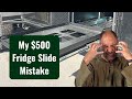 My 500 fridge slide mistake