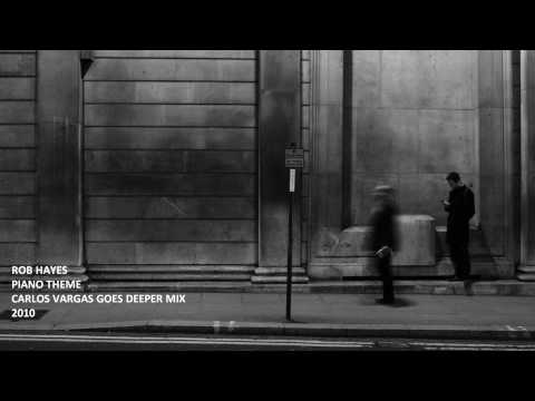 Rob Hayes - Piano Theme (Carlos Vargas Goes Deeper...