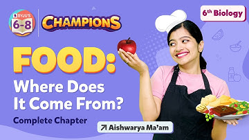 Food - Where Does it Come From (Full Chapter) Class 6 Science One Shot | BYJU