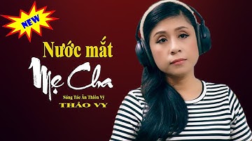 Nước Mắt Mẹ Cha (Ân Thiên Vỹ) - Nước mắt chảy xuôi có bao giờ chảy ngược || Thảo Vy || Đam Mê Ca Hát