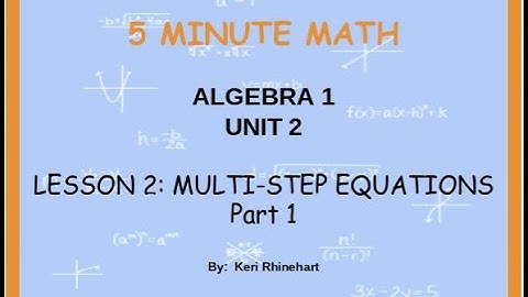 Algebra 1 Unit 2 Lesson 2 Part 1:  Multi-Step Equations
