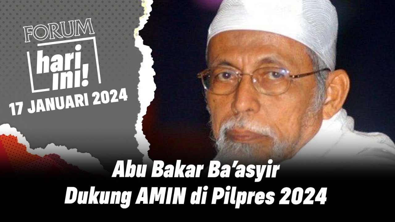 ABU BAKAR BA’ASYIR NYATAKAN DUKUNG AMIN DI PILPRES 2024 | Forum Hari Ini, 17 Januari 2024