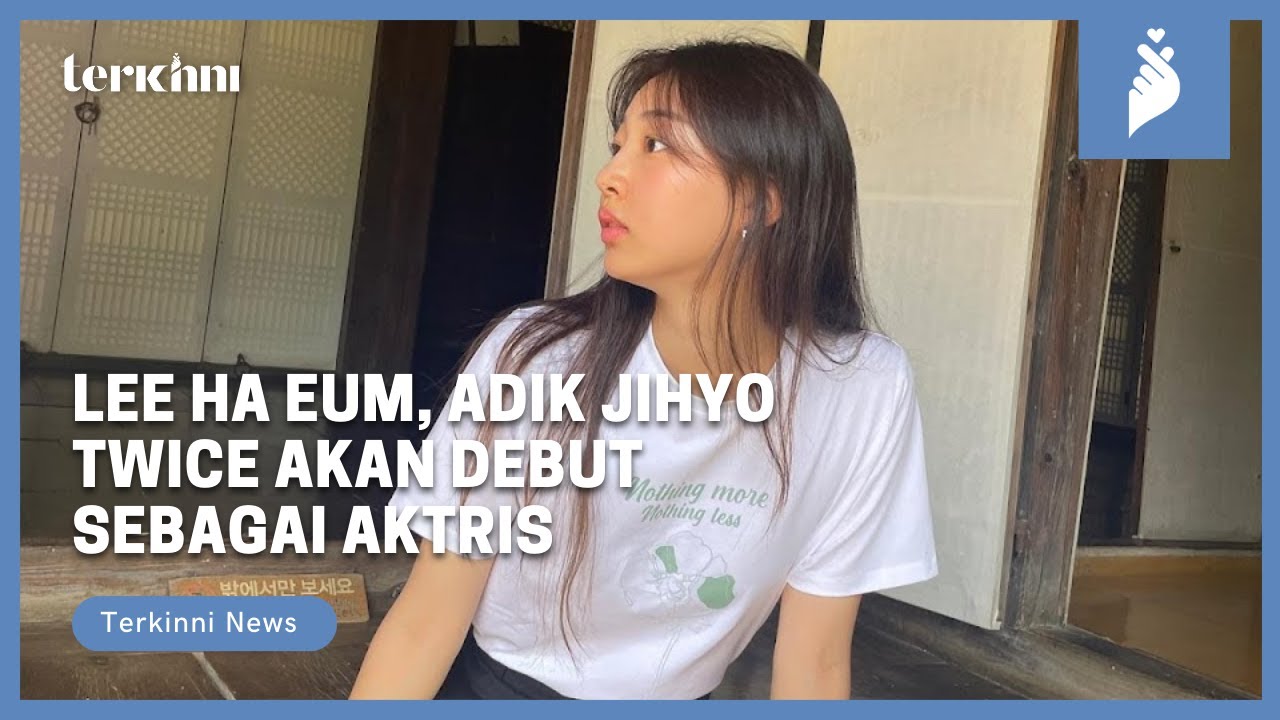 Lee Ha Eum, Adik Jihyo TWICE Akan Debut Sebagai Aktris! - YouTube