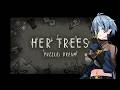 【 HER TREES : PUZZLE DREAM 】夢の中に潜む、奇妙なパズル。 【 リクム / どっとライブ 】